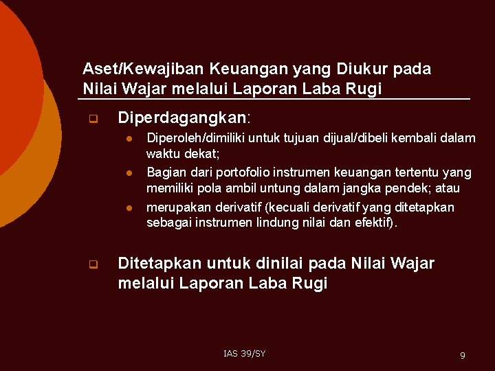 Aset/Kewajiban Keuangan yang Diukur pada Nilai Wajar melalui Laporan Laba Rugi q Diperdagangkan: l