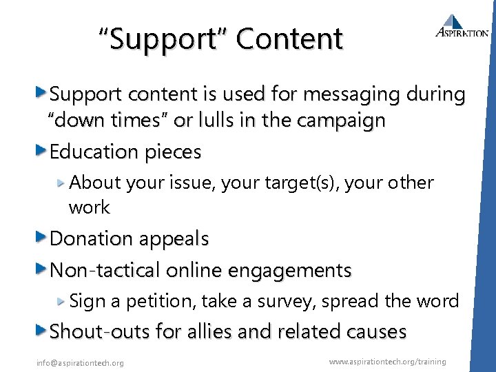“Support” Content Support content is used for messaging during “down times” or lulls in