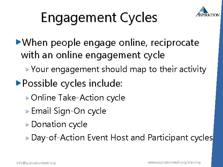 Engagement Cycles When people engage online, reciprocate with an online engagement cycle Your engagement