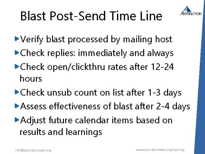 Blast Post-Send Time Line Verify blast processed by mailing host Check replies: immediately and