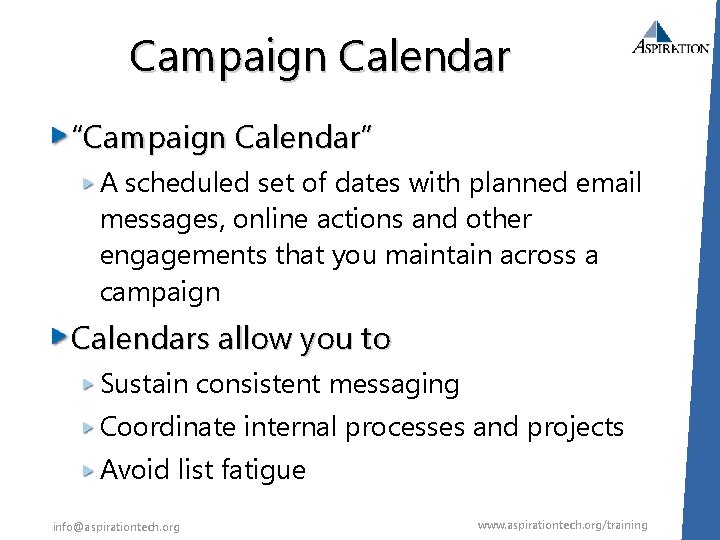 Campaign Calendar “Campaign Calendar” A scheduled set of dates with planned email messages, online