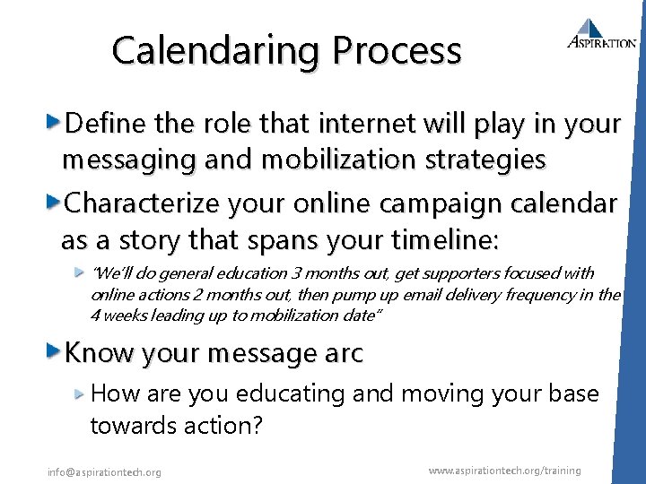 Calendaring Process Define the role that internet will play in your messaging and mobilization