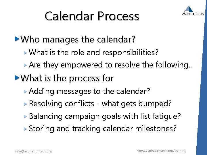 Calendar Process Who manages the calendar? What is the role and responsibilities? Are they