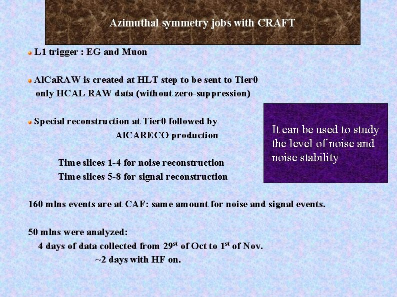Azimuthal symmetry jobs with CRAFT L 1 trigger : EG and Muon Al. Ca.