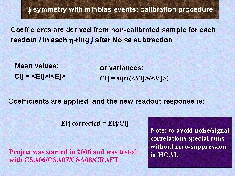  symmetry with minbias events: calibration procedure Coefficients are derived from non-calibrated sample for