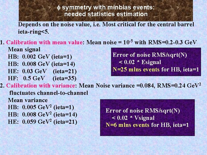  symmetry with minbias events: needed statistics estimation Depends on the noise value, i.