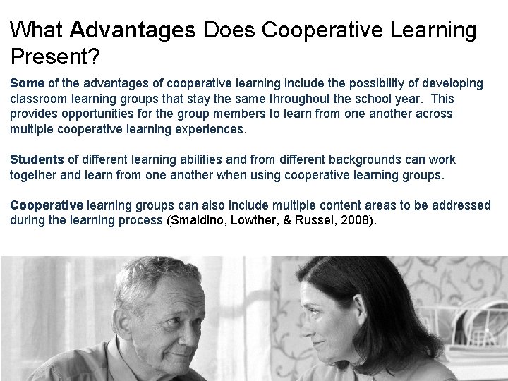 What Advantages Does Cooperative Learning Present? Some of the advantages of cooperative learning include