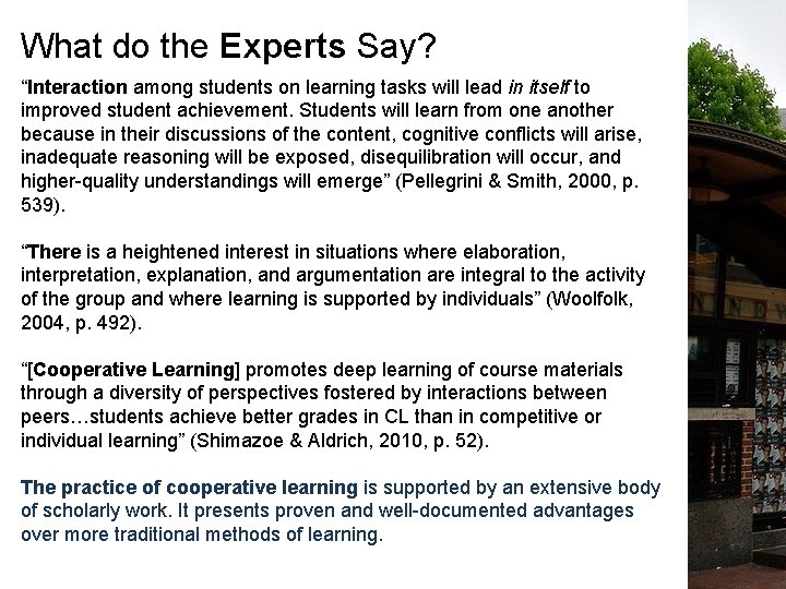 What do the Experts Say? “Interaction among students on learning tasks will lead in