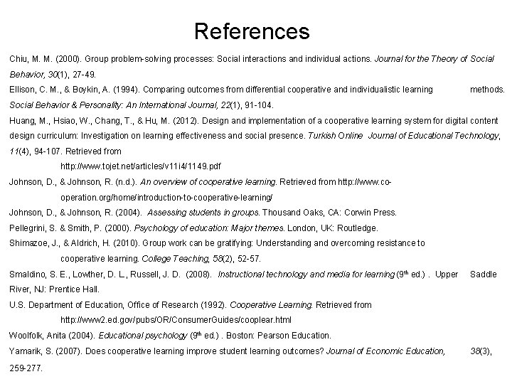 References Chiu, M. M. (2000). Group problem-solving processes: Social interactions and individual actions. Journal