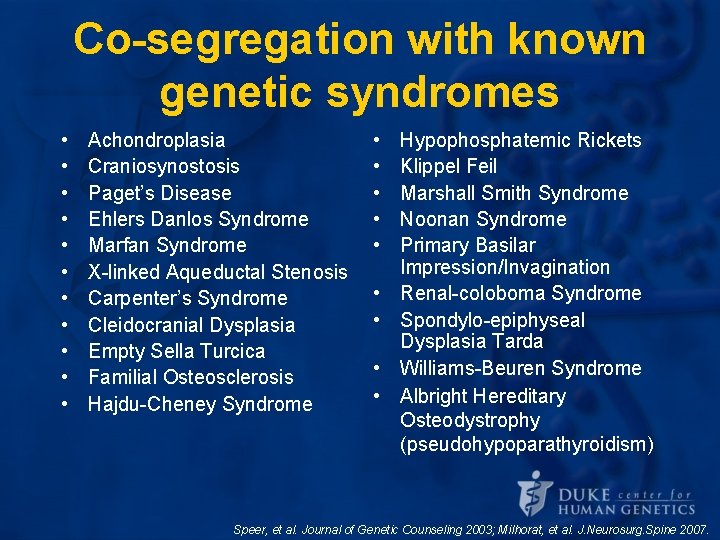 Co-segregation with known genetic syndromes • • • Achondroplasia Craniosynostosis Paget’s Disease Ehlers Danlos Co-segregation with known genetic syndromes • • • Achondroplasia Craniosynostosis Paget’s Disease Ehlers Danlos