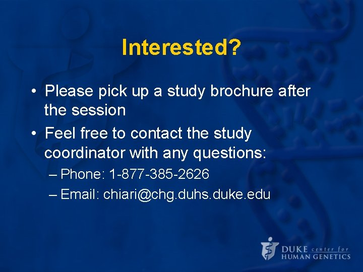 Interested? • Please pick up a study brochure after the session • Feel free Interested? • Please pick up a study brochure after the session • Feel free