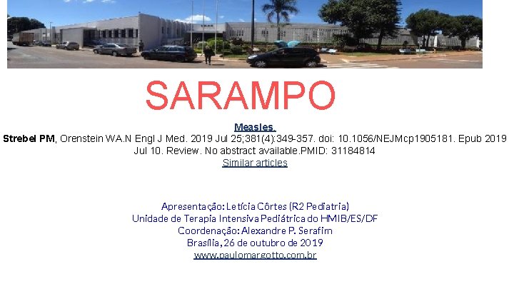 SARAMPO Measles. Strebel PM, Orenstein WA. N Engl J Med. 2019 Jul 25; 381(4):