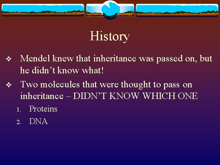 History v v Mendel knew that inheritance was passed on, but he didn’t know