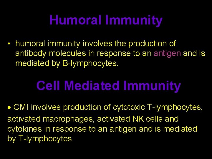 Humoral Immunity • humoral immunity involves the production of antibody molecules in response to