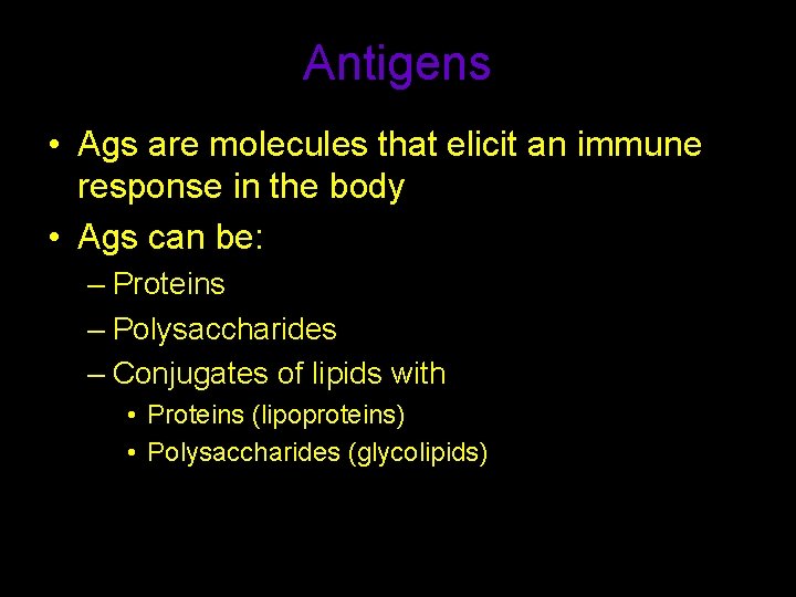Antigens • Ags are molecules that elicit an immune response in the body •
