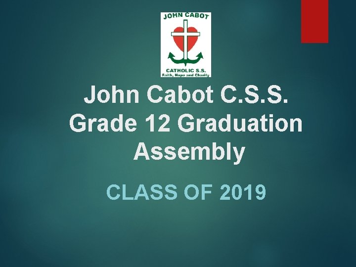 John Cabot C. S. S. Grade 12 Graduation Assembly CLASS OF 2019 