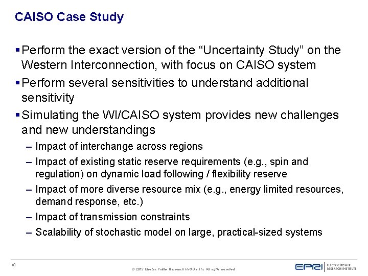 CAISO Case Study § Perform the exact version of the “Uncertainty Study” on the CAISO Case Study § Perform the exact version of the “Uncertainty Study” on the