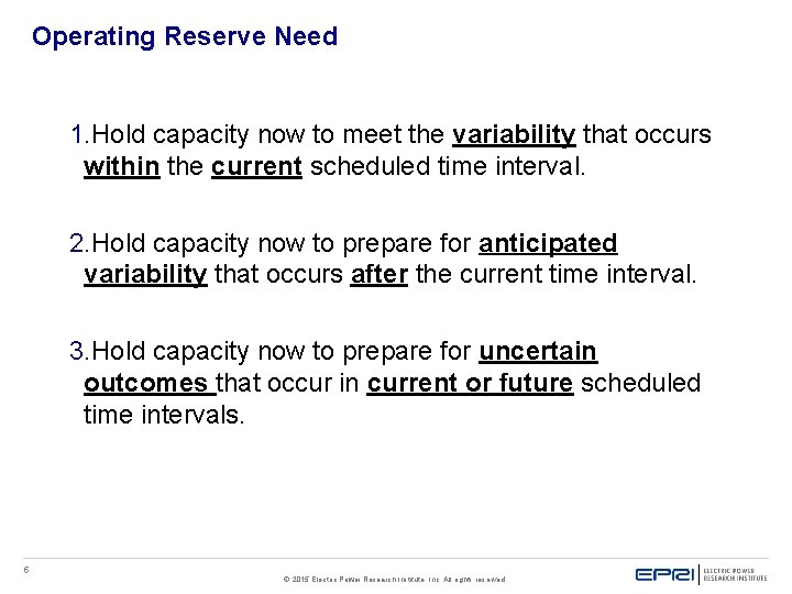 Operating Reserve Need 1. Hold capacity now to meet the variability that occurs within Operating Reserve Need 1. Hold capacity now to meet the variability that occurs within
