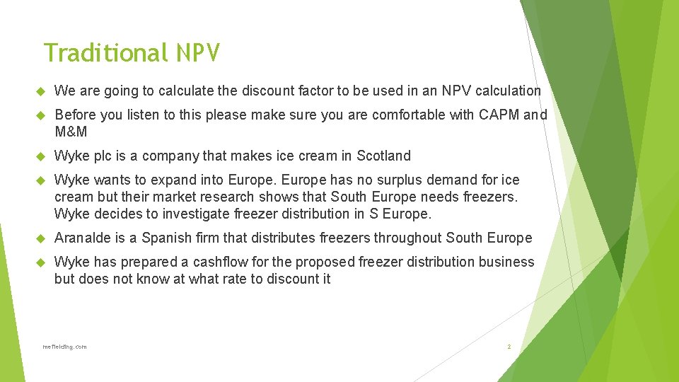 Traditional NPV We are going to calculate the discount factor to be used in