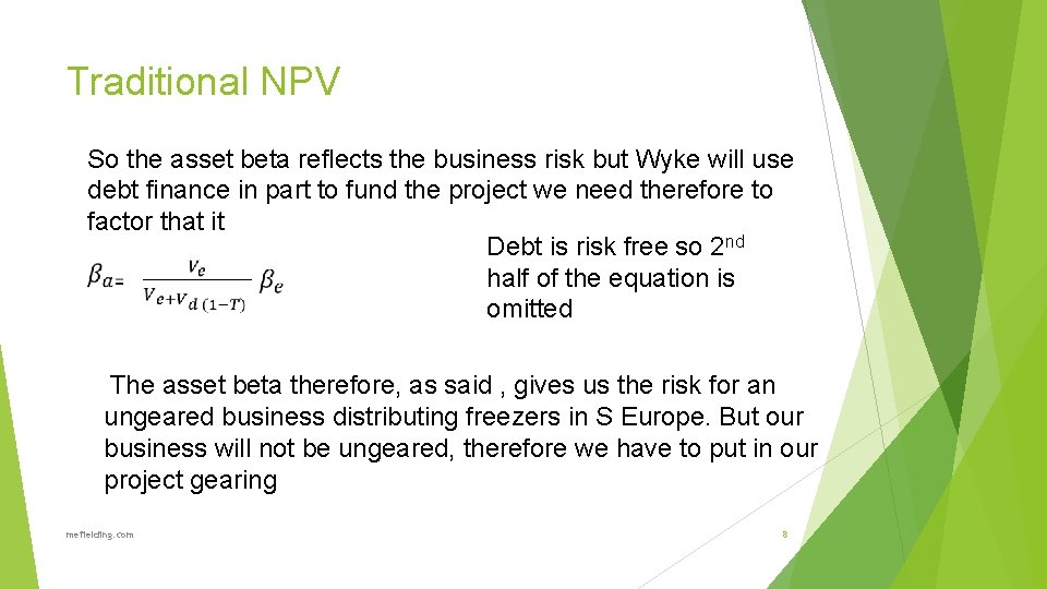 Traditional NPV So the asset beta reflects the business risk but Wyke will use
