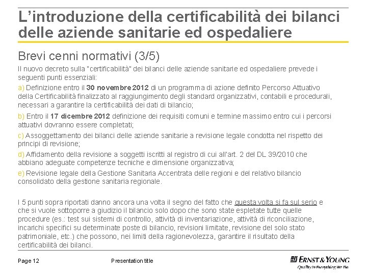 L’introduzione della certificabilità dei bilanci delle aziende sanitarie ed ospedaliere Brevi cenni normativi (3/5)