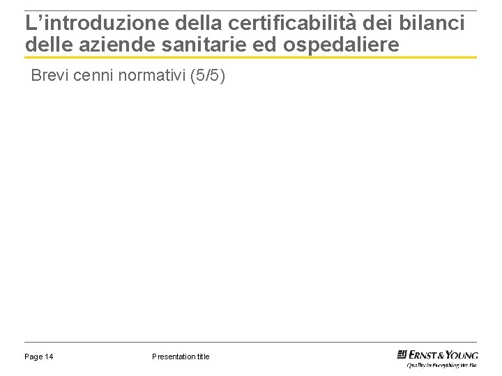 L’introduzione della certificabilità dei bilanci delle aziende sanitarie ed ospedaliere Brevi cenni normativi (5/5)