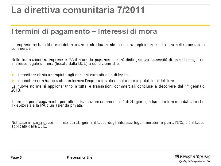 La direttiva comunitaria 7/2011 I termini di pagamento – Interessi di mora Le imprese