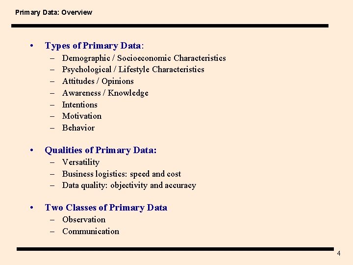 Primary Data: Overview • Types of Primary Data: – – – – • Demographic