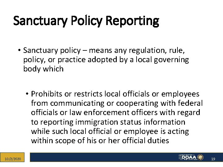 Sanctuary Policy Reporting • Sanctuary policy – means any regulation, rule, policy, or practice