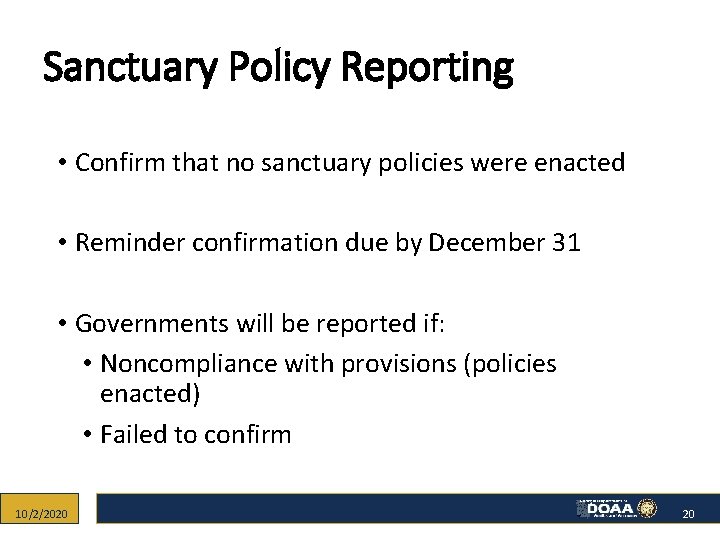 Sanctuary Policy Reporting • Confirm that no sanctuary policies were enacted • Reminder confirmation