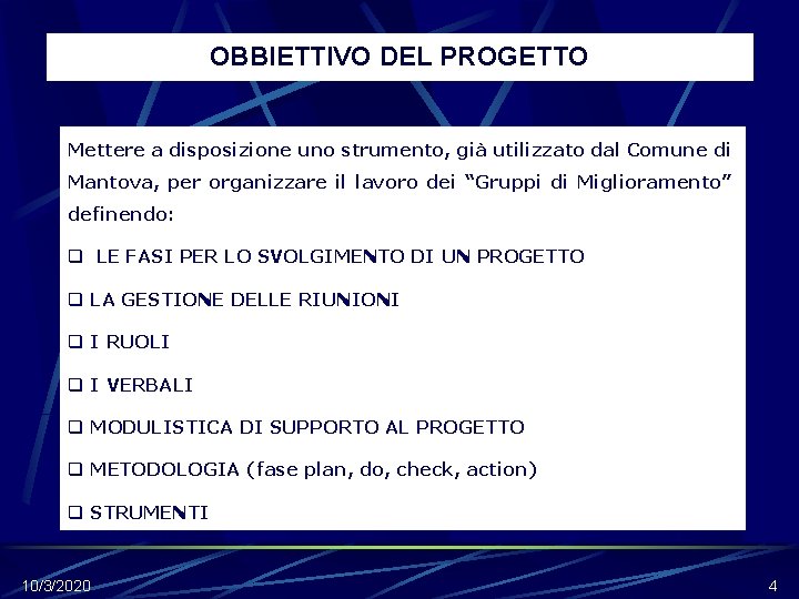 OBBIETTIVO DEL PROGETTO Mettere a disposizione uno strumento, già utilizzato dal Comune di Mantova,