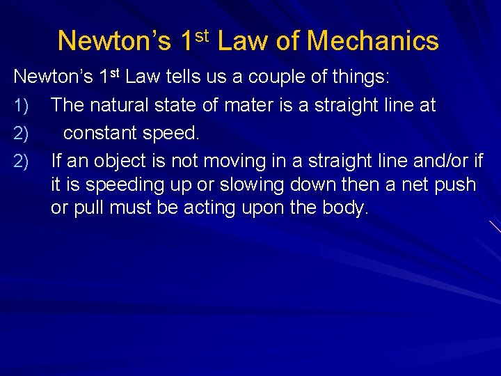 Newton’s 1 st Law of Mechanics Newton’s 1 st Law tells us a couple