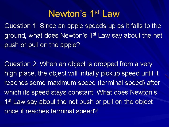 Newton’s 1 st Law Question 1: Since an apple speeds up as it falls