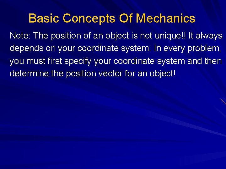 Basic Concepts Of Mechanics Note: The position of an object is not unique!! It