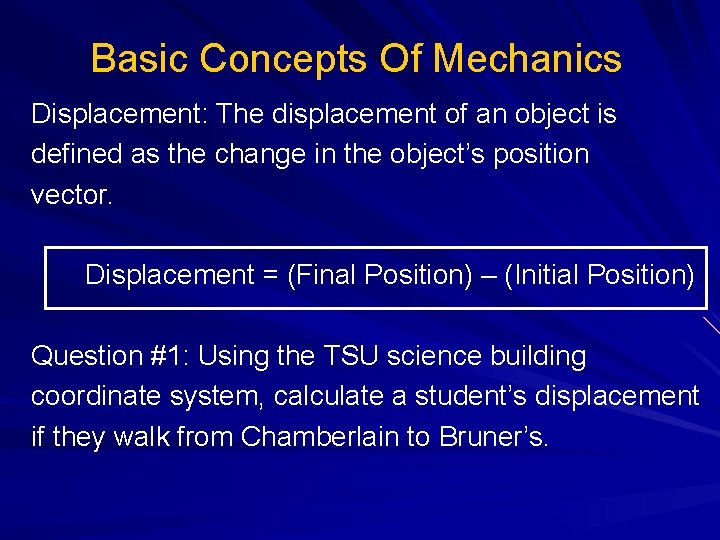Basic Concepts Of Mechanics Displacement: The displacement of an object is defined as the