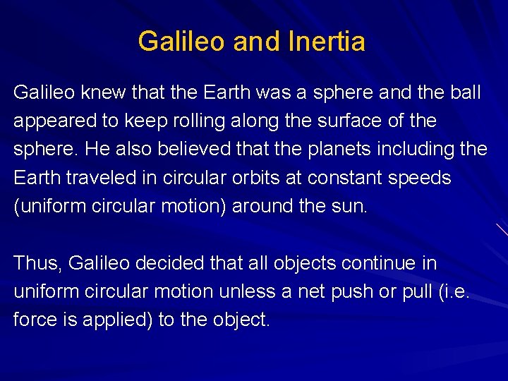 Galileo and Inertia Galileo knew that the Earth was a sphere and the ball