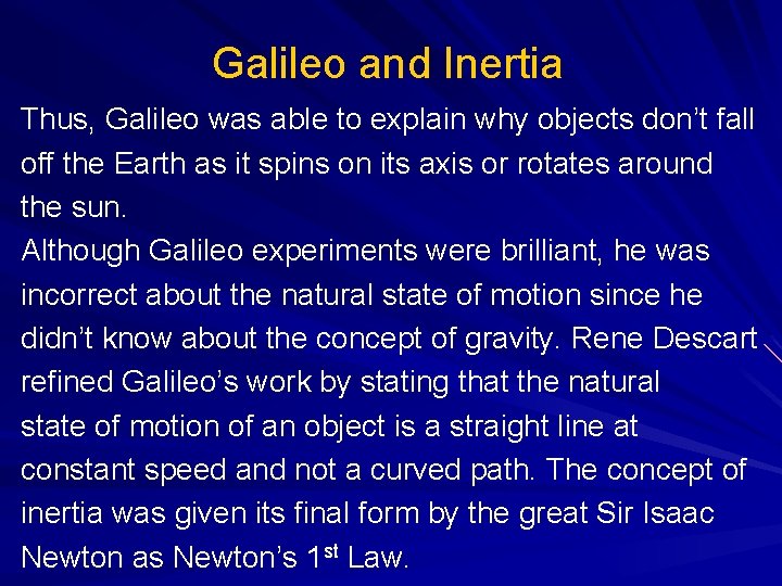 Galileo and Inertia Thus, Galileo was able to explain why objects don’t fall off