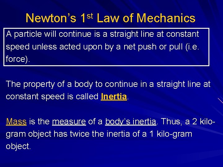 Newton’s 1 st Law of Mechanics A particle will continue is a straight line