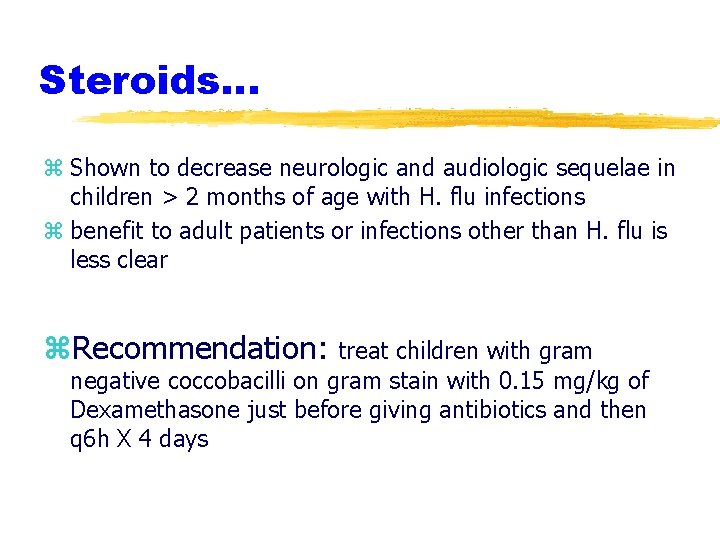 Steroids. . . z Shown to decrease neurologic and audiologic sequelae in children >