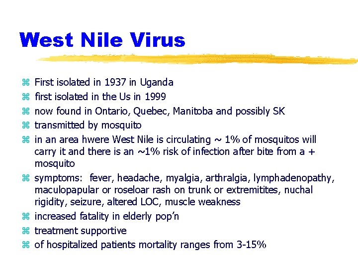 West Nile Virus z z z z z First isolated in 1937 in Uganda