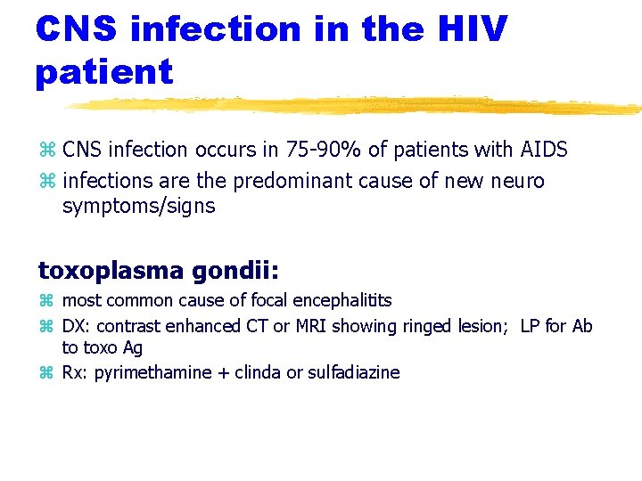 CNS infection in the HIV patient z CNS infection occurs in 75 -90% of