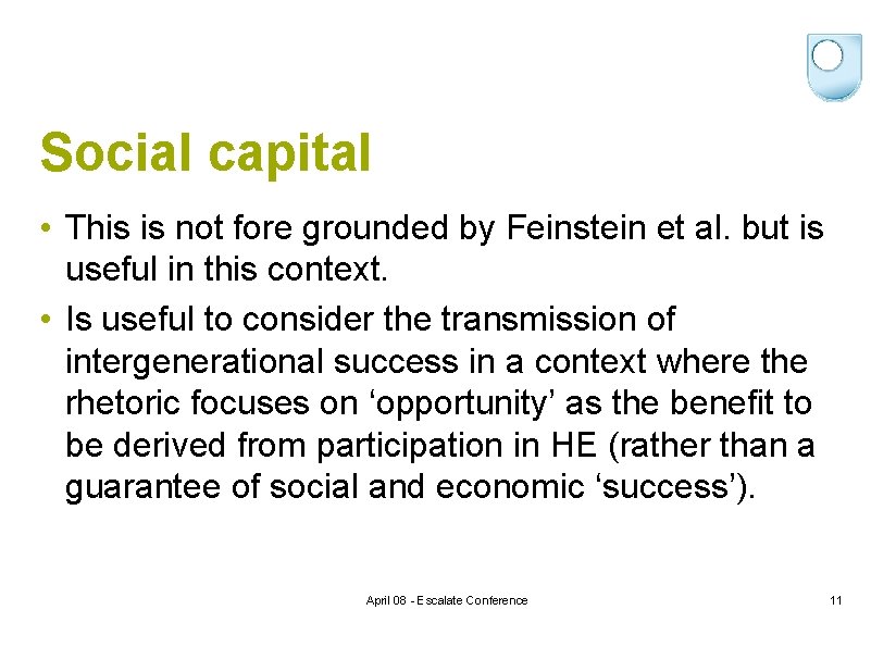 Social capital • This is not fore grounded by Feinstein et al. but is
