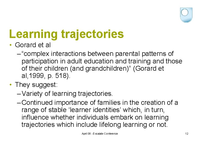 Learning trajectories • Gorard et al – “complex interactions between parental patterns of participation