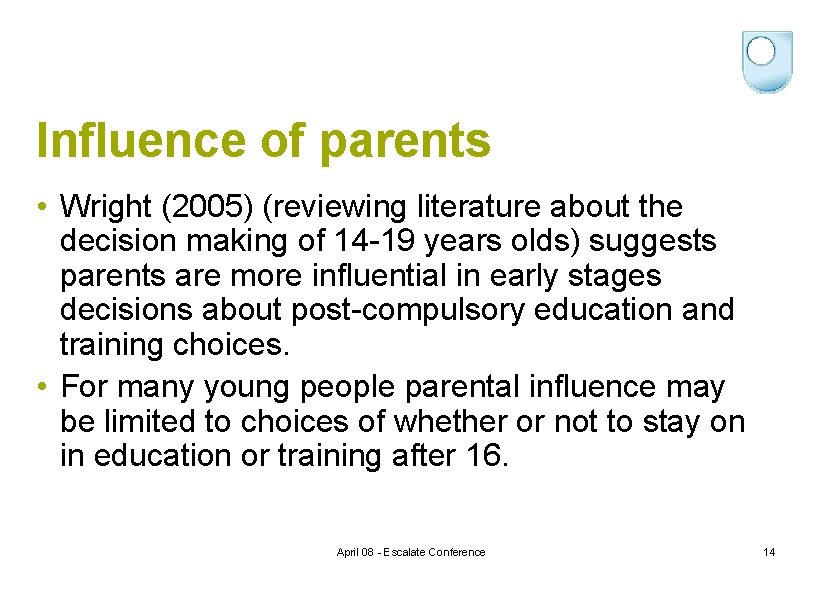 Influence of parents • Wright (2005) (reviewing literature about the decision making of 14