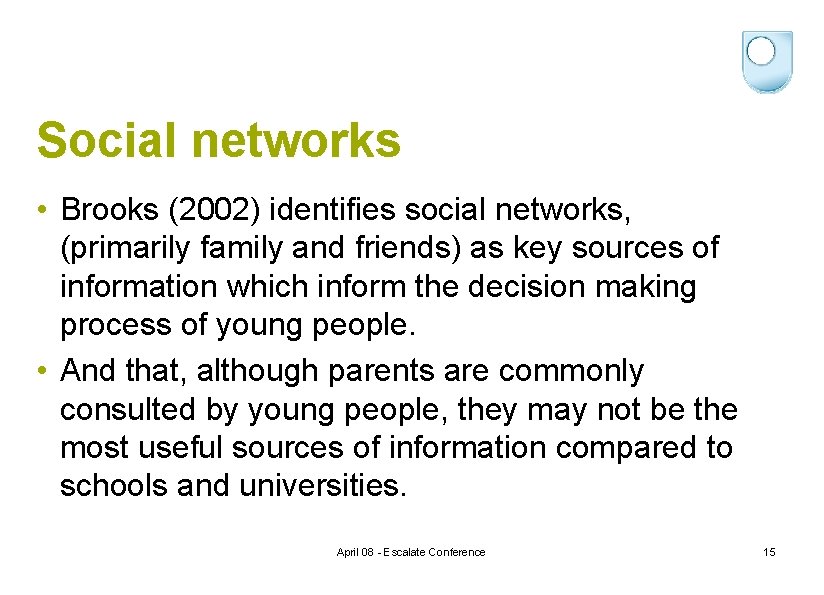 Social networks • Brooks (2002) identifies social networks, (primarily family and friends) as key