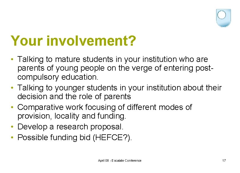 Your involvement? • Talking to mature students in your institution who are parents of