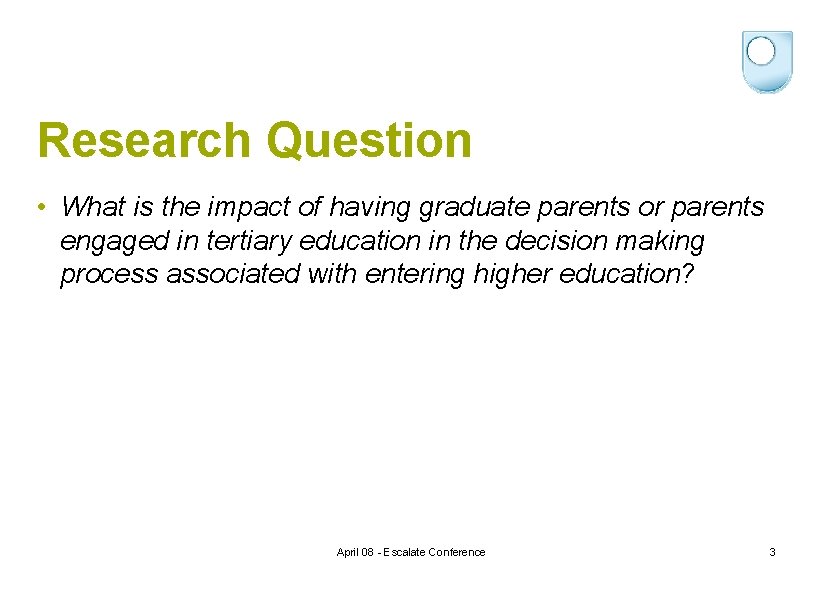 Research Question • What is the impact of having graduate parents or parents engaged