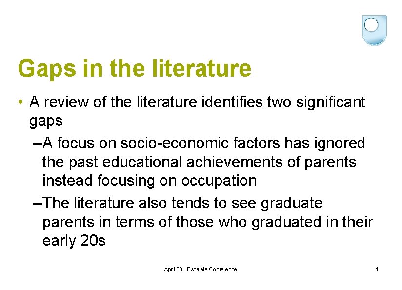 Gaps in the literature • A review of the literature identifies two significant gaps
