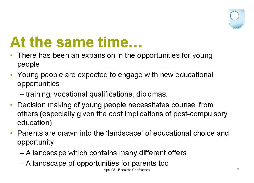 At the same time… • There has been an expansion in the opportunities for