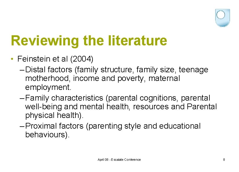 Reviewing the literature • Feinstein et al (2004) – Distal factors (family structure, family